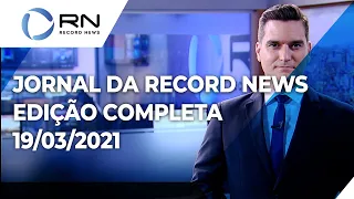 Jornal da Record News - 19/03/2021