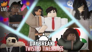 Roblox Daybreak 2 LIVE - TWISTED TIMELINES IS HERE!!