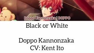 BLACK OR WHITE - Doppo Kannonzaka Lyrics (Rom/Eng)