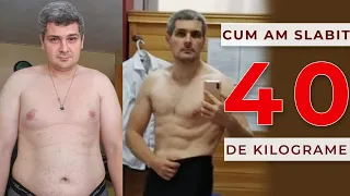 Cum am slabit rapid 40 de kilograme