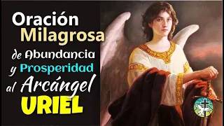 ORACIÓN MILAGROSA DE ABUNDANCIA Y PROSPERIDAD AL ARCÁNGEL URIEL