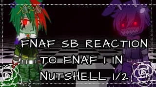 ✨||•[FNAF SB REACTION TO FNAF 1 IN NUTSHELL 1/2 ꨄ︎]•|✨