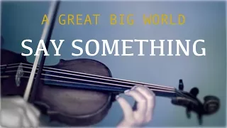 A Great Big World - Say Something for violin and piano (COVER)