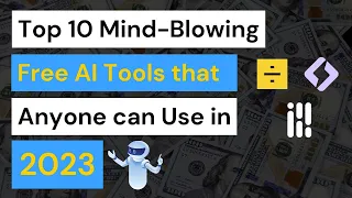 Top 10 Mind-Blowing Free AI Tools that Anyone can Use in 2023