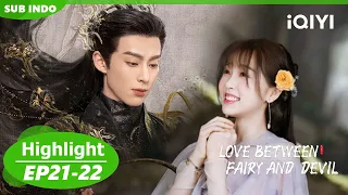 Love Between Fairy and Devil | EP21-22 | Highlights| Special | iQIYI Indonesia