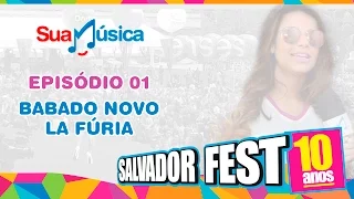 Temporada Salvador Fest 2015 | Episódio 01 - Babado Novo e La Fúria | Sua Música TV