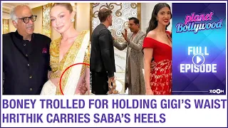 Boney TROLLED for holding Gigi's waist | Hrithik HOLDS gf Saba's heels | Planet Bollywood News