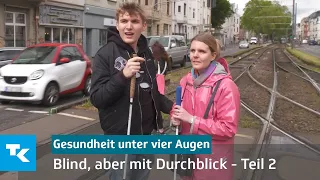 Blind, aber mit Durchblick - Teil 2 | Gesundheit unter vier Augen (mit Marius Angeschrien)