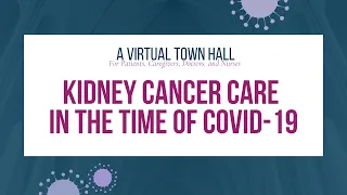 A Virtual Town Hall | Kidney Cancer Care in the Time of COVID-19