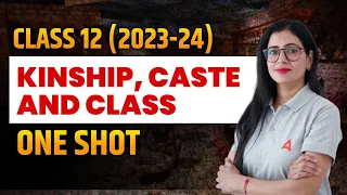 Kinship Caste and Class Class 12 One Shot | Class 12 History | By Anita Mam