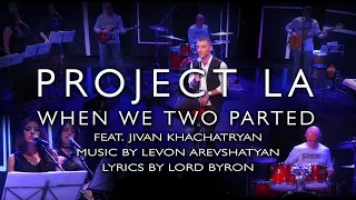 WHEN WE TWO PARTED (AH) by Project LA