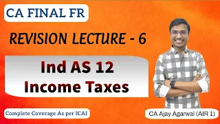 IND AS 12 Revision | CA Final FR | Income Taxes - Deferred Tax DTA DTL | By CA Ajay Agarwal AIR 1