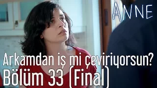 Anne 33. Bölüm (Final) - Arkamdan İş mi Çeviriyorsun?