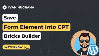 Bricks Builder for Wordpress: Save Form Element Data into CPT