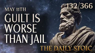 GUILT IS WORSE THAN JAIL - May 11th #dailystoic #philosophy