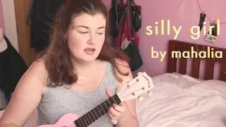 silly girl by mahalia  (cover)