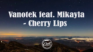 Vanotek - Cherry Lips (Lyrics) feat. Mikayla