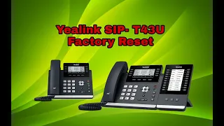 Yealink SIP- T43U Factory Reset