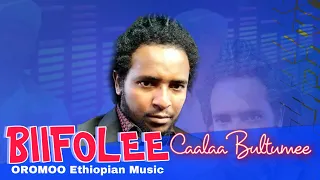 Caalaa Bultumee Ethiopian Oromoo Music *Biifolee*