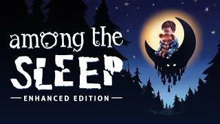 Among the Sleep: Enhanced Edition - [100% FULL GAME WALKTHROUGH] - [XBOX ONE GAMEPLAY] No Commentary