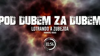 Lotrando a Zubejda - Pod dubem za dubem (Remix 2023)