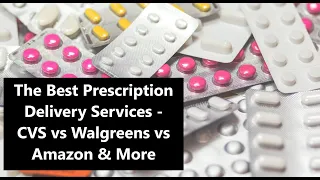 The Best Prescription Delivery Services - CVS vs Walgreens vs Amazon & More