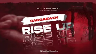 Raggabwoy Rise Up [Audio]