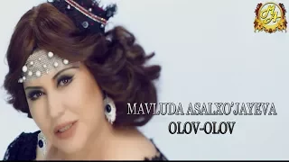 MAVLUDA ASALXO'JAYEVA OLOV OLOV | МАВЛУДА АСАЛХУЖАЕВА - ОЛОВ ОЛОВ