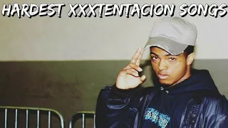 Hardest XXXTENTACION Songs