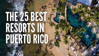 The 25 Best Resorts in Puerto Rico