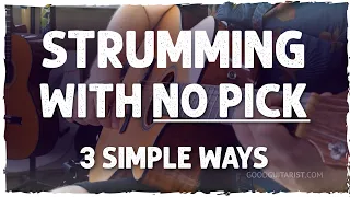 Strumming Without A Pick: 3 Ways +Tips For Smooth and Steady Rhythm - Beginner Guitar Lessons