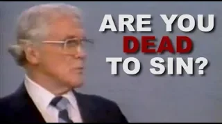 Dead In Sin Or Dead To Sin? Leonard Ravenhill Holiness Preaching