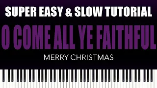 O Come All Ye Faithful | SUPER EASY & SLOW Piano Tutorial