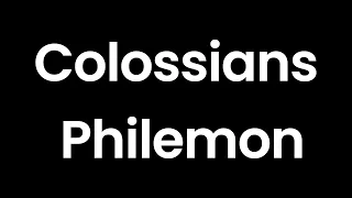 Year Through the Bible, Day 349: Colossians; Philemon