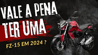 VALE A PENA COMPRAR UMA YAMAHA FZ-15 EM 2024 ?