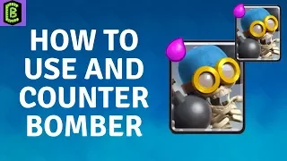 How to Use and Counter Bomber in Clash Royale