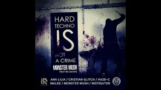 Monster Mush - Hardtechno Is Not A Crime (Instigator Remix)