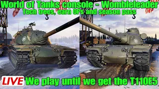 World of tanks console - wombleleader...We play till we unlock and buy the tier 10 T110E5