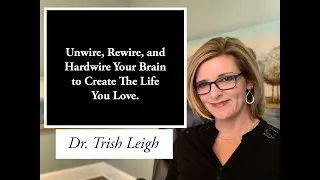 Unwire, Rewire, and Hardwire Your Brain to Create The Life You Love.
