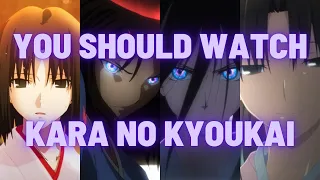 You Should Watch Kara no Kyoukai (Garden of Sinners)