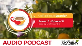 Colombian Spanish and Colombian expressions | Coffee Break Spanish Podcast S3E31