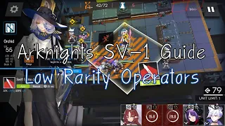 『Arknights』SV-1 Low Rarity Clear Guide (works on CM!)