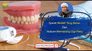 Syarat Akidah Yang Benar & Hukum Memasang Gigi Palsu - Buya Yahya Menjawab