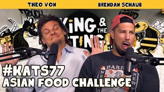 Asian Food Challenge | King and the Sting w/ Theo Von & Brendan Schaub #77