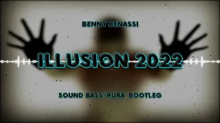 Benny Benassi - Illusion 2022 (SOUND BASS 'RURA' Bootleg)