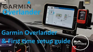 GARMIN Overlander & First time  Setup Guide.  ROAM THE UNKNOWN -  Go beyond the road less travelled