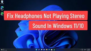 Fix Headphones Not Playing Stereo Sound In Windows 11/10