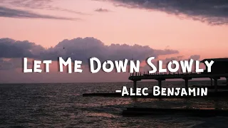 Alec Benjamin - Let  Me Down Slowly (Lyrical VIDEO)