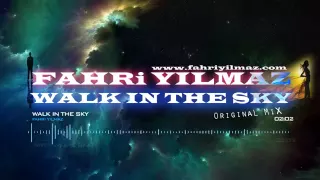 Fahri Yilmaz   Walk In The Sky 2015 Original Mix