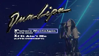 Dua Lipa - If It Ain't Me (Live Concept) [from the Future Nostalgia Tour Deluxe Edition]